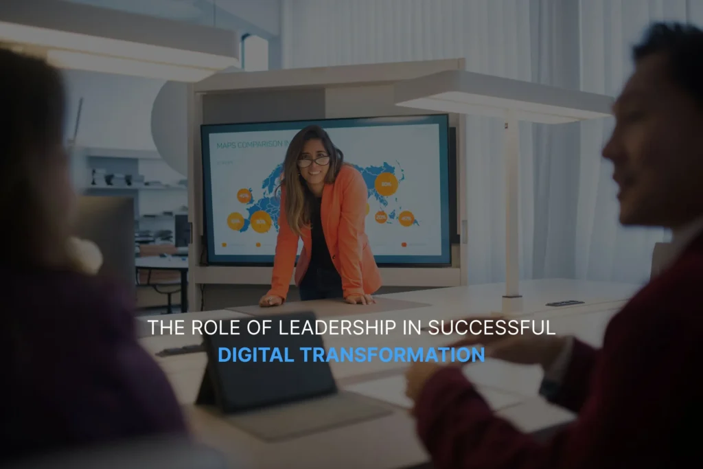 The Role of Leadership in Successful Digital Transformation